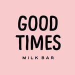 Good Times Milk Bar